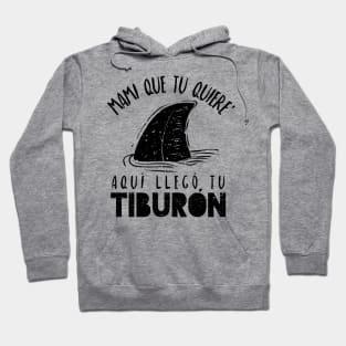 Mami que tu quiere' - Aquí llego tu tiburón Hoodie